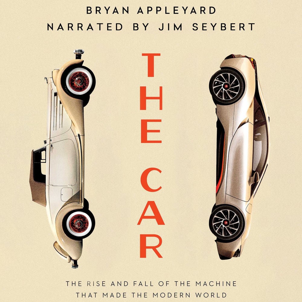 The Car - The Rise and Fall of the Machine That Made the Modern World