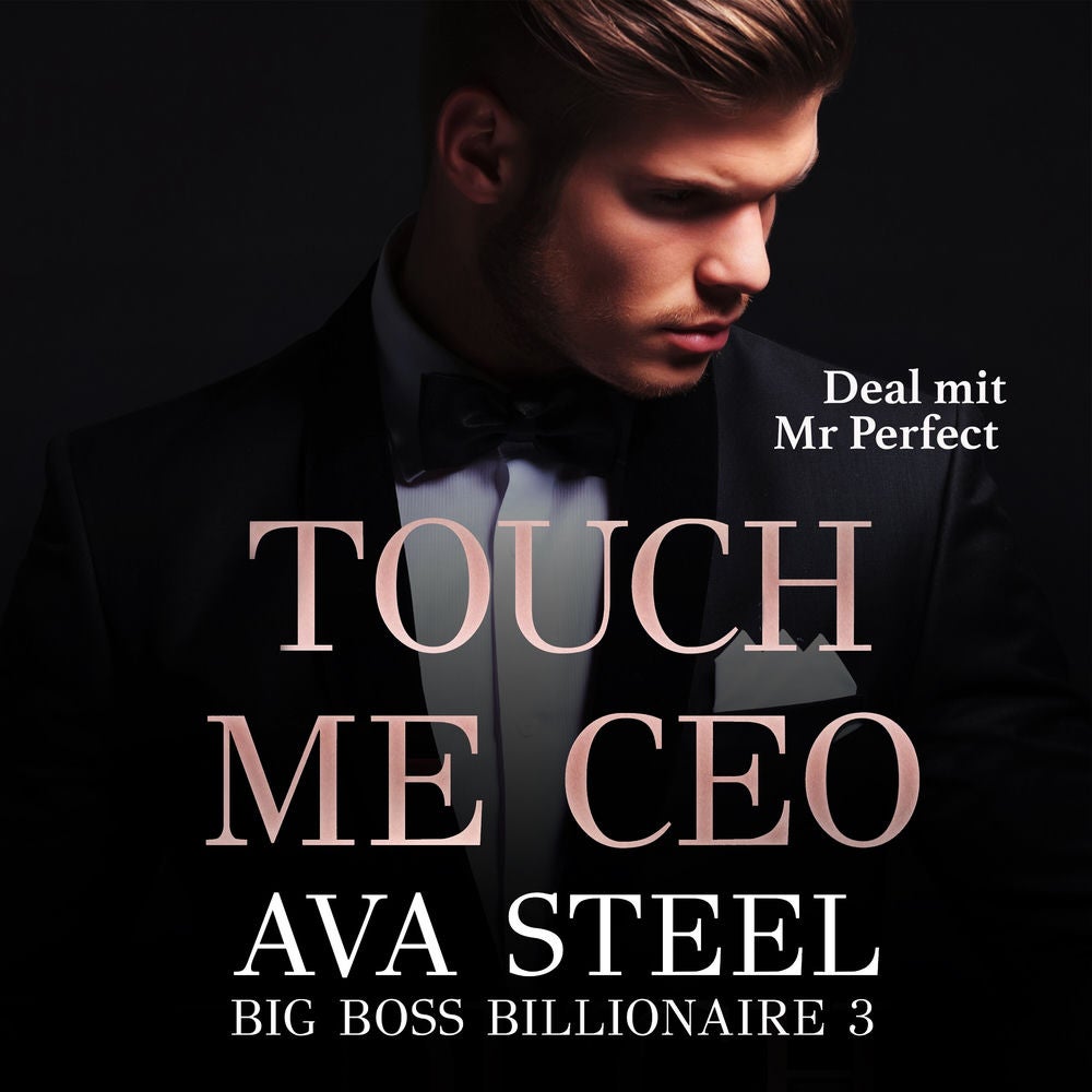Touch me, CEO!: Deal mit Mr. Perfect
