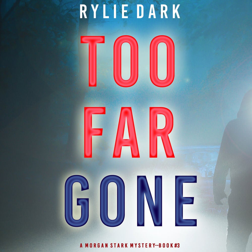 Too Far Gone (A Morgan Stark FBI Suspense Thriller—Book 3)