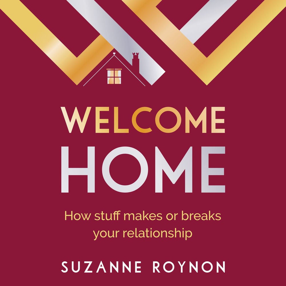 Welcome Home - How stuff makes or breaks your relationship