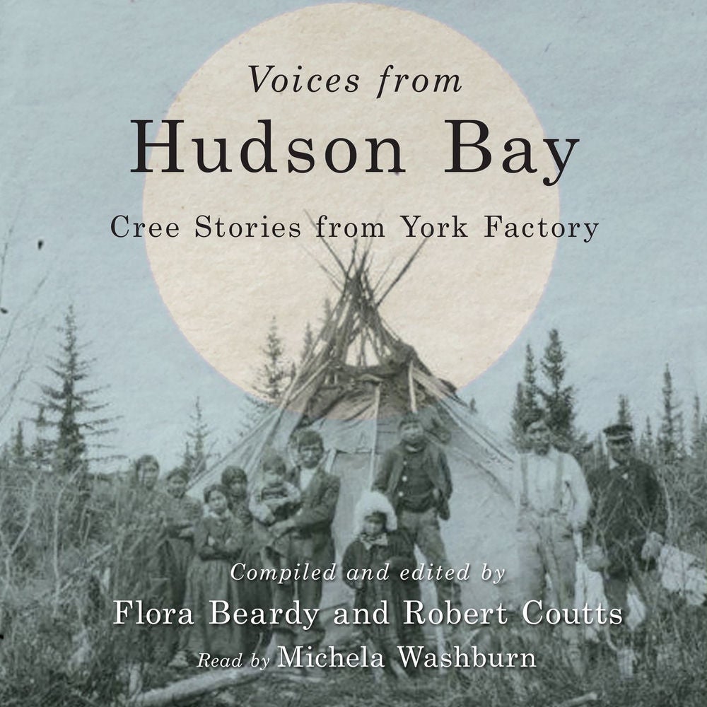 Voices from Hudson Bay - Cree Stories from York Factory, Second Edition