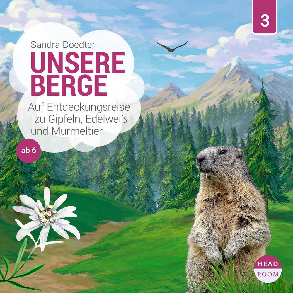 Folge 3: Unsere Berge - Auf Entdeckungsreise zu Gipfeln, Edelweiß und Murmeltier