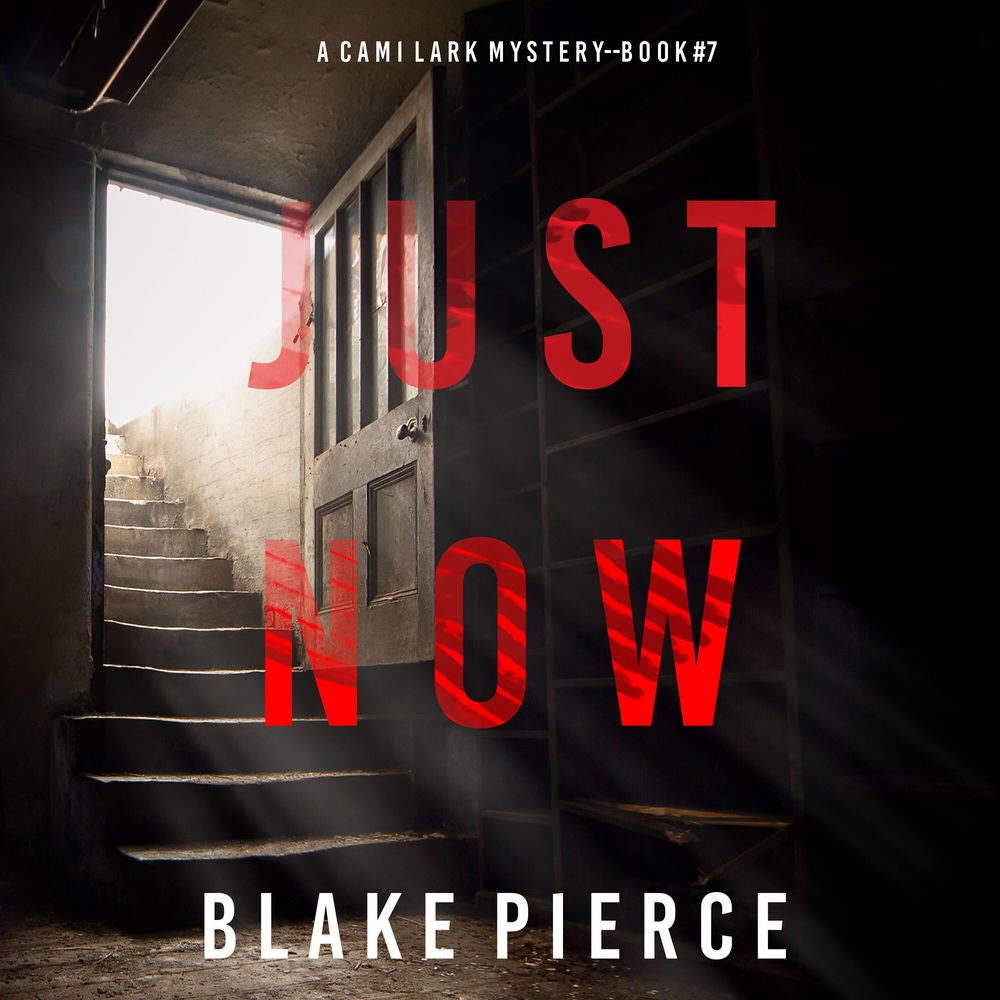 Just Now (A Cami Lark FBI Suspense Thriller—Book 7)