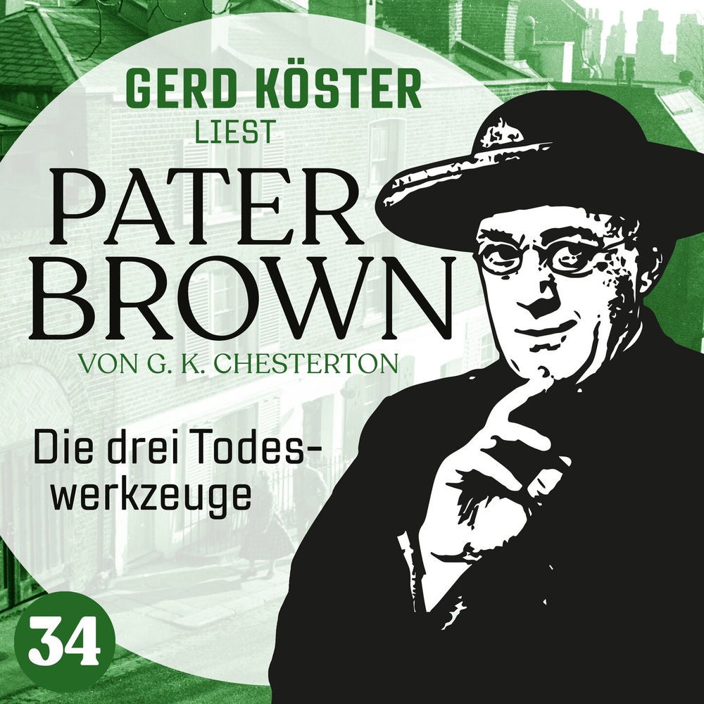 Die drei Todeswerkzeuge - Gerd Köster liest Pater Brown, Band 34