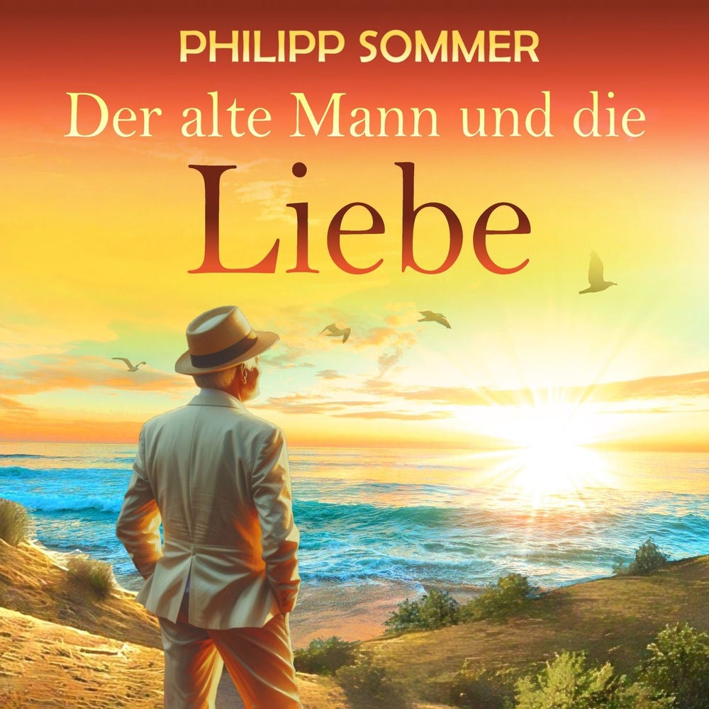 Der alte Mann und die Liebe - Glücks-Trilogie, Band 2