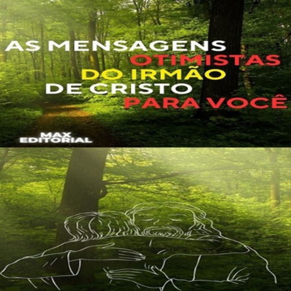 As Mensagens Otimistas do Irmão de Cristo para você