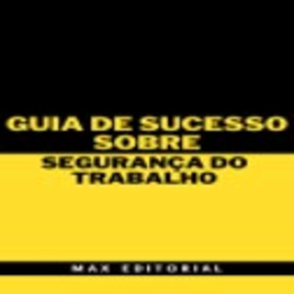 Guia de Sucesso Sobre Segurança do Trabalho