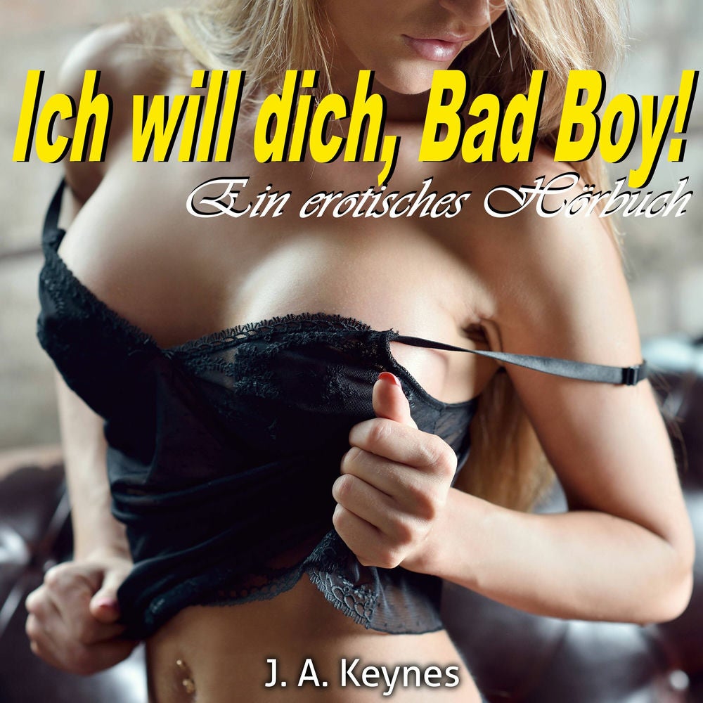 Ich will dich, Bad Boy!