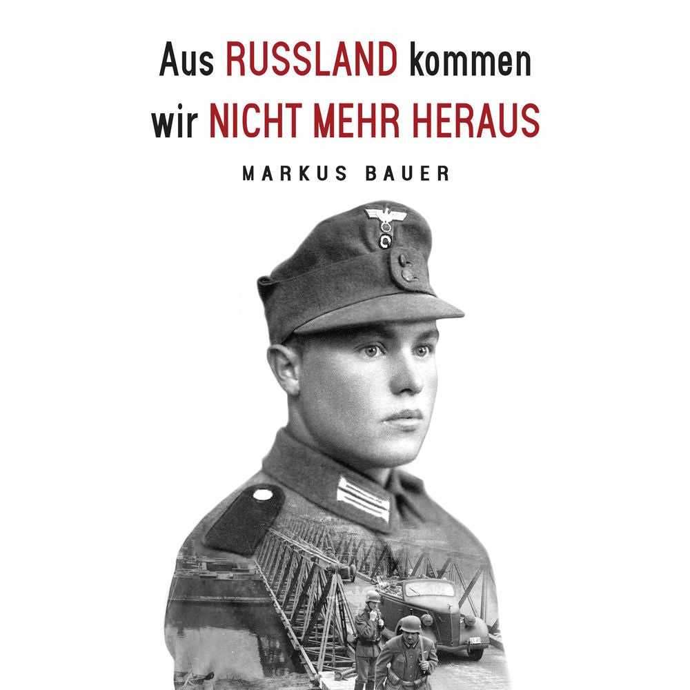 Aus Russland kommen wir nicht mehr heraus: Zweiter Weltkrieg, Ostfront: Kraftfahrer Josef Schmid erlebt Krieg und Kriegsgefangensc