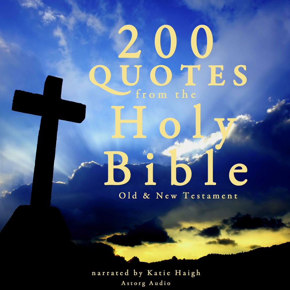 200 Quotes from the Holy Bible, Old & New Testament