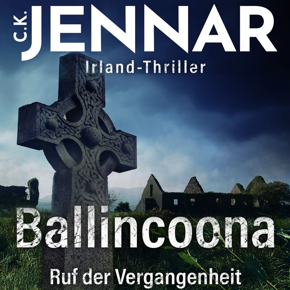 Irland-Thriller - Ballincoona – Ruf der Vergangenheit: Irland Buch über eine irische Familiengeschiche in irischen Ruinen – ein Ps