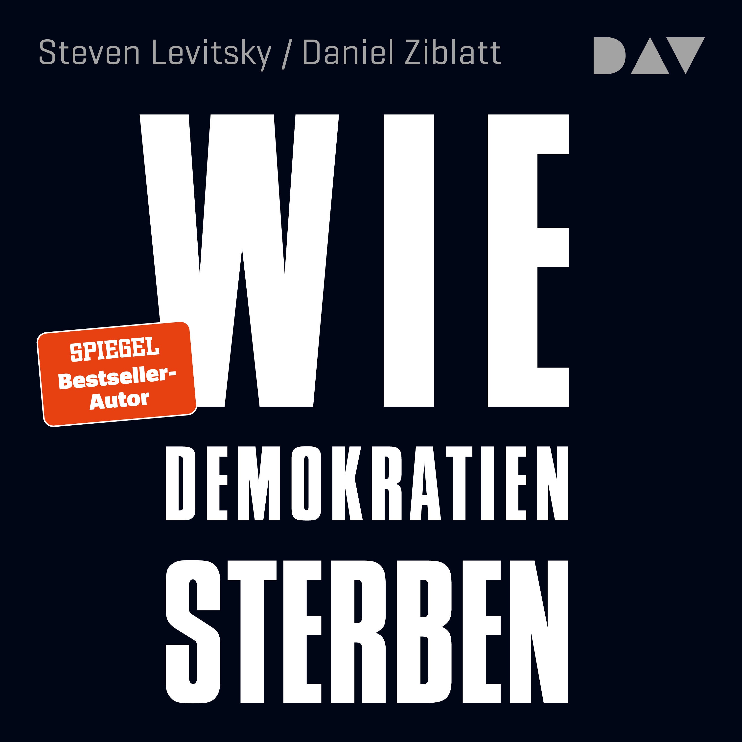 Wie Demokratien sterben: Und was wir dagegen tun können