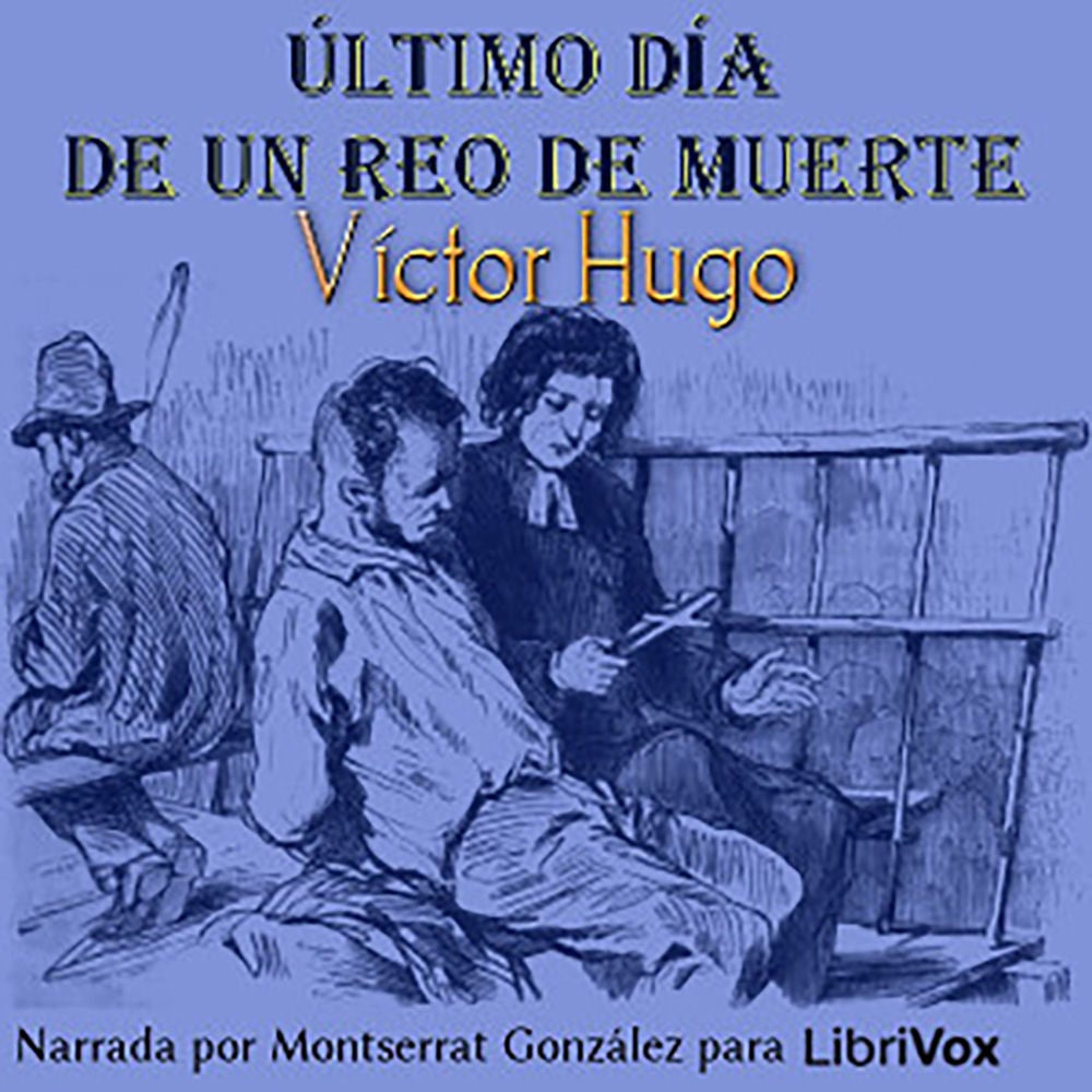 Victor Hugo: Último día de un reo de muerte