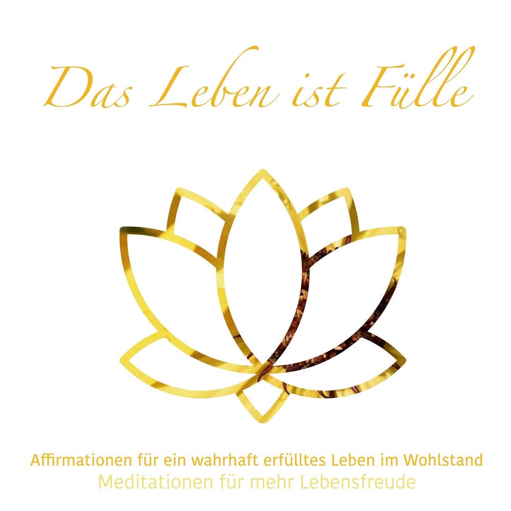 Das Leben ist Fülle - Meditationen für mehr Lebensfreude, Folge 2