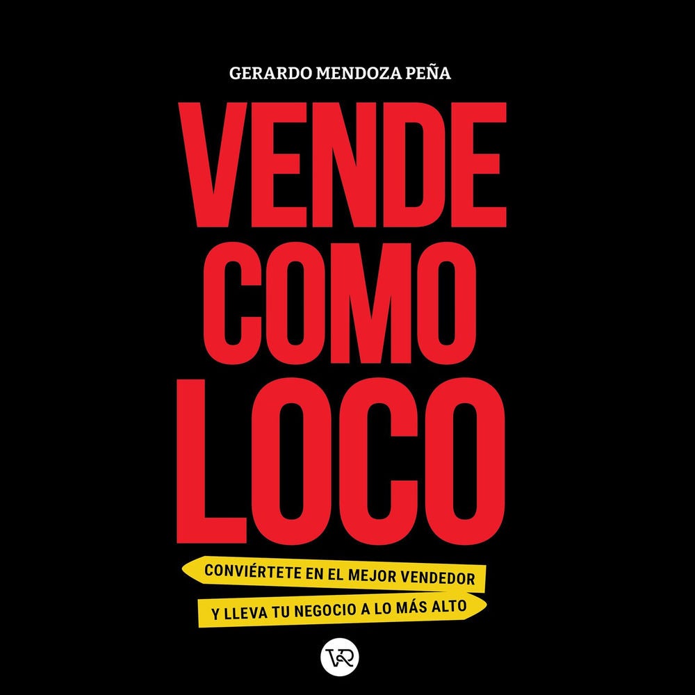 Vende como loco - Conviértete en el mejor vendedor y lleva tu negocio a lo más alto