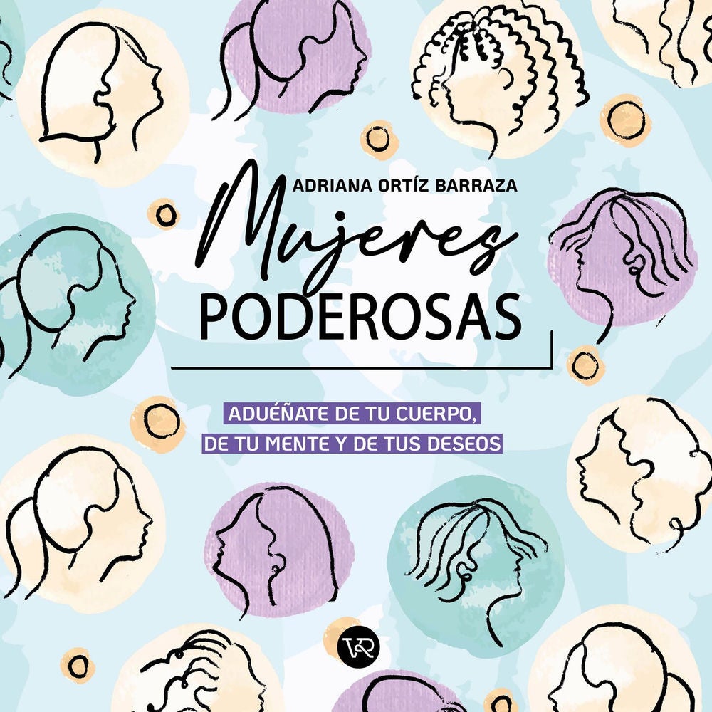 Mujeres poderosas - Adueñate de tu cuerpo, de tu mente y de tus deseos
