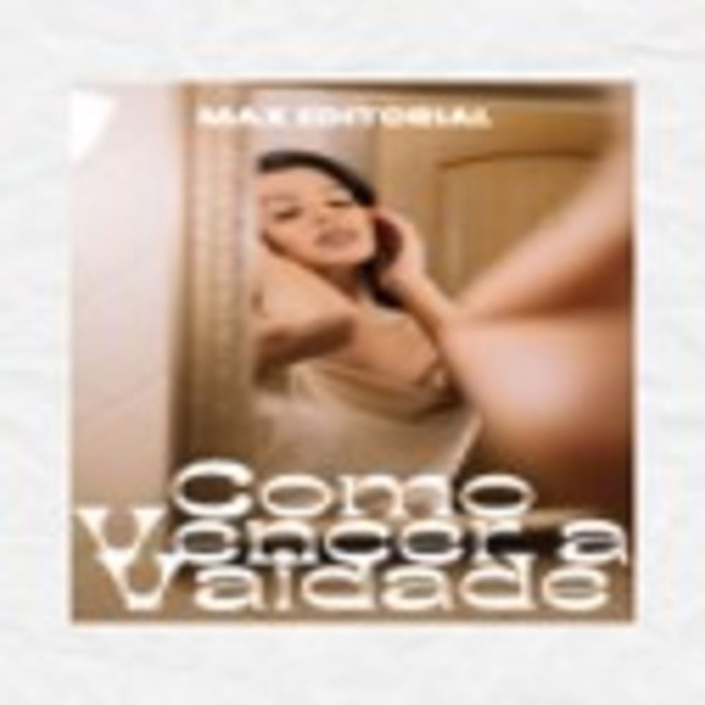 Como Vencer a Vaidade