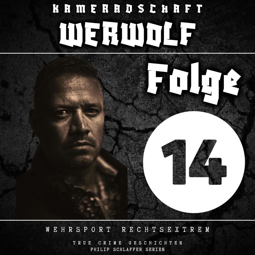 Kameradschaft Werwolf, Folge 14: Wehrsport Rechtsextrem (True Crime Geschichten)