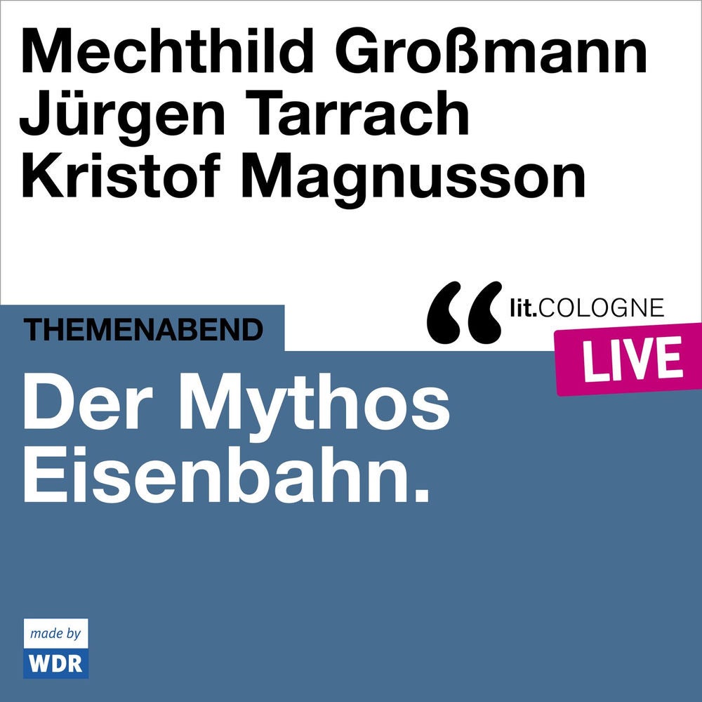 Der Mythos Eisenbahn - lit.COLOGNE live
