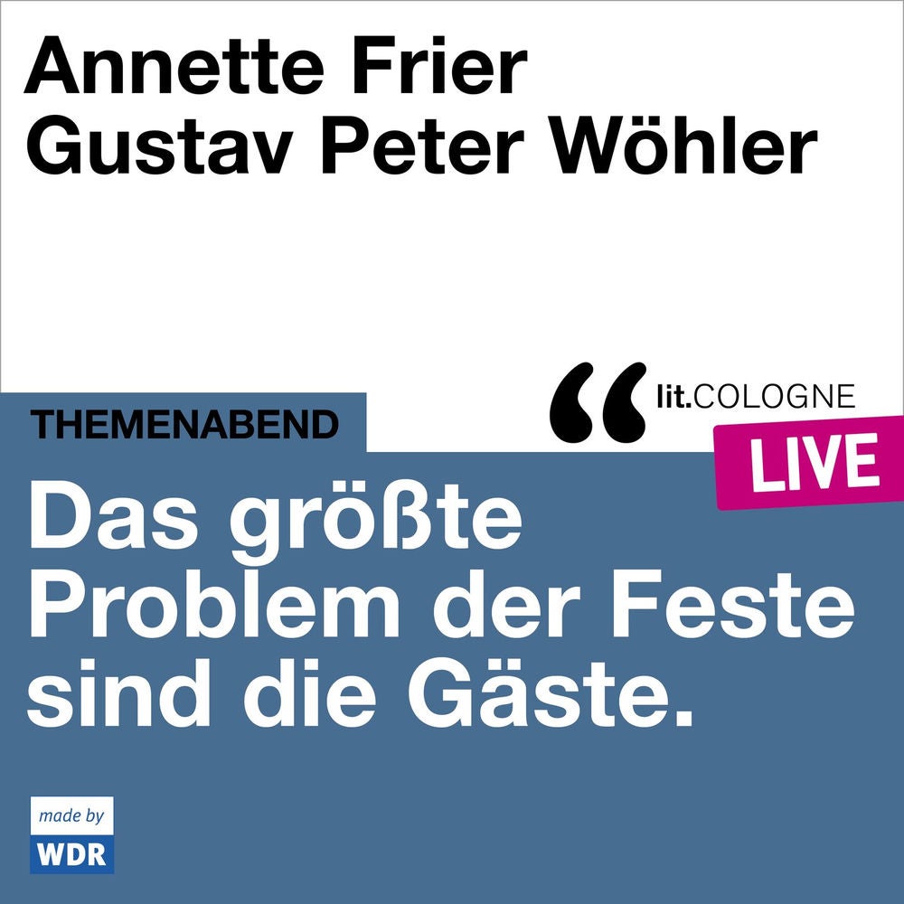 Das größte Problem der Feste sind die Gäste - lit.COLOGNE live