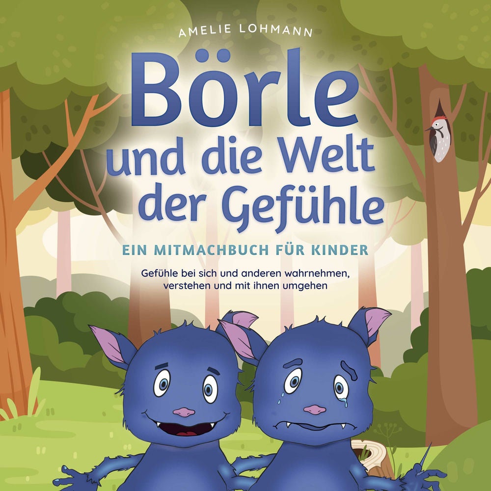 Börle und die Welt der Gefühle - Ein Mitmachbuch für Kinder: Gefühle bei sich und anderen wahrnehmen, verstehen und mit ihnen umge