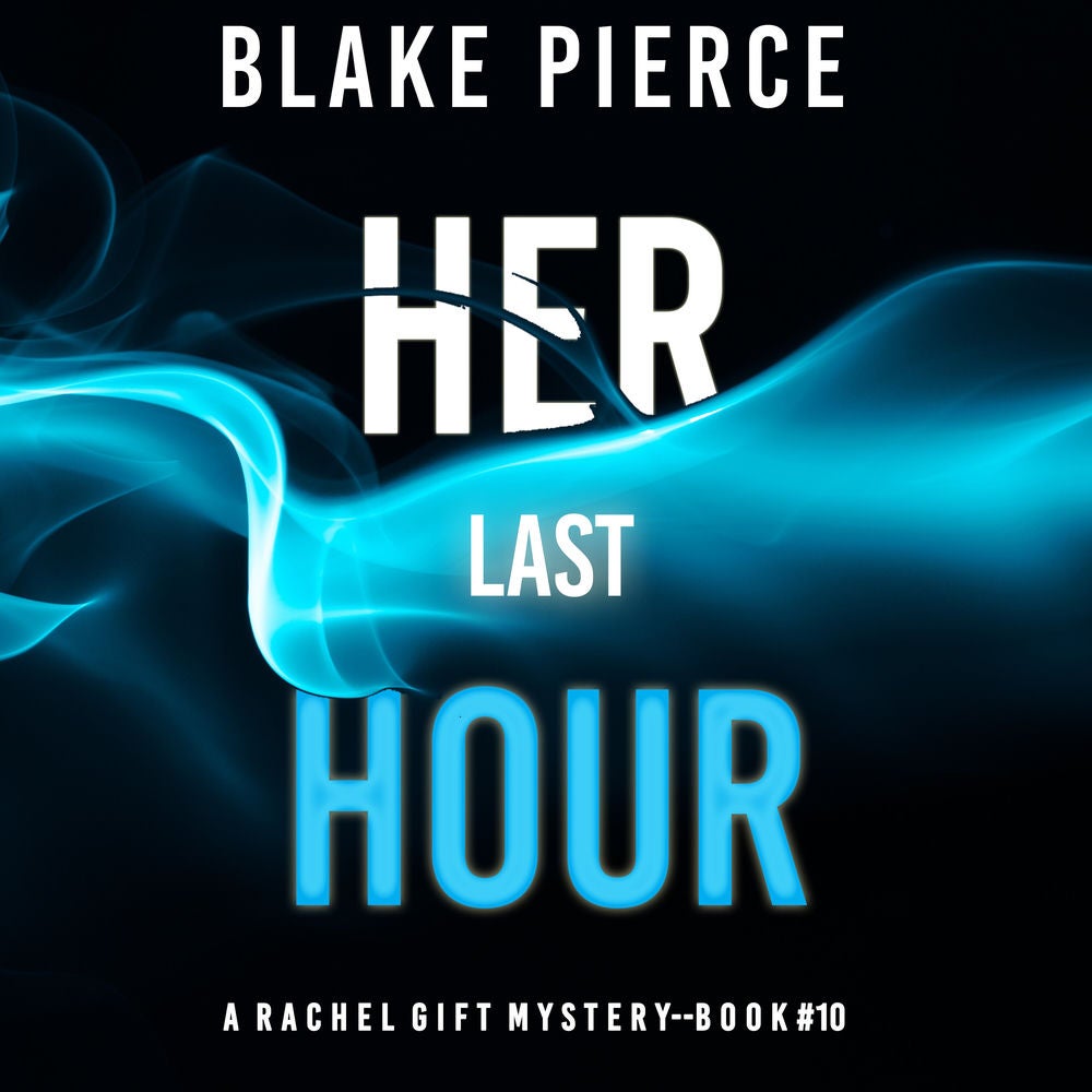 Her Last Hour (A Rachel Gift FBI Suspense Thriller—Book 10)