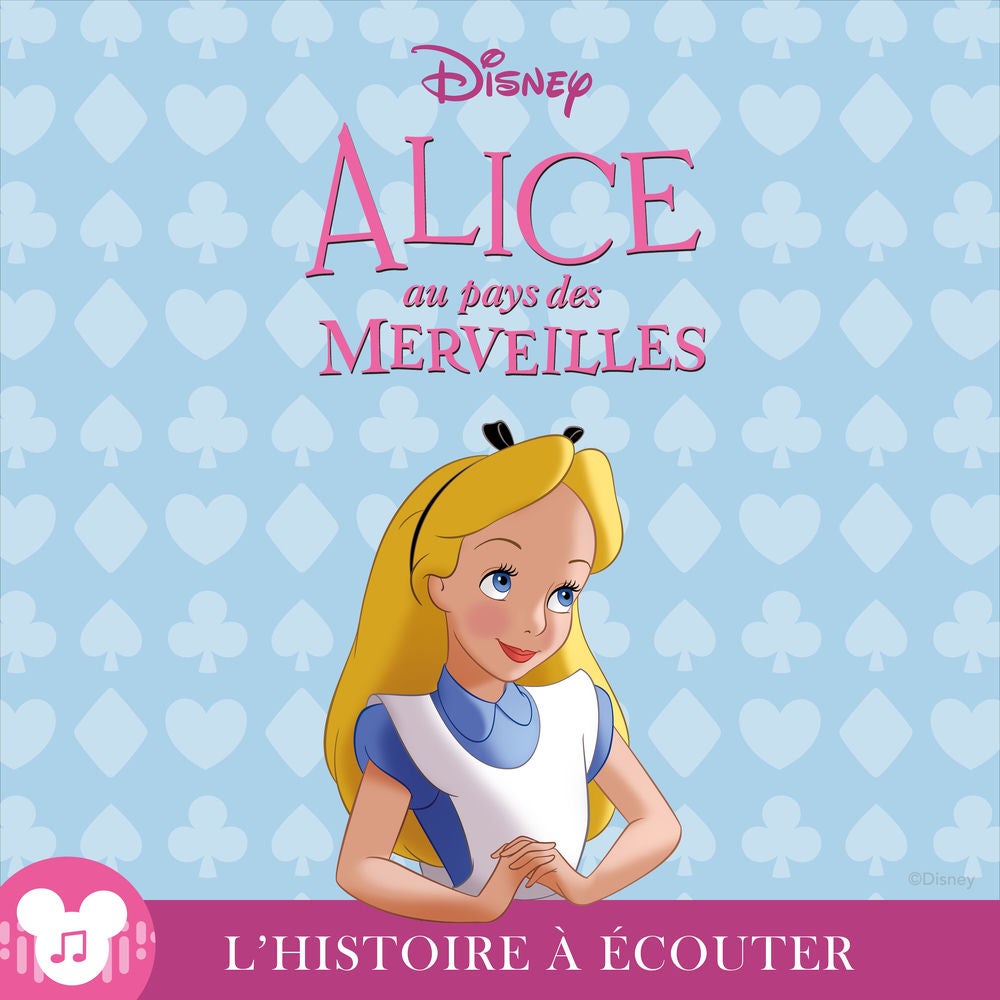 L'histoire à écouter: Alice au pays des merveilles : Disney