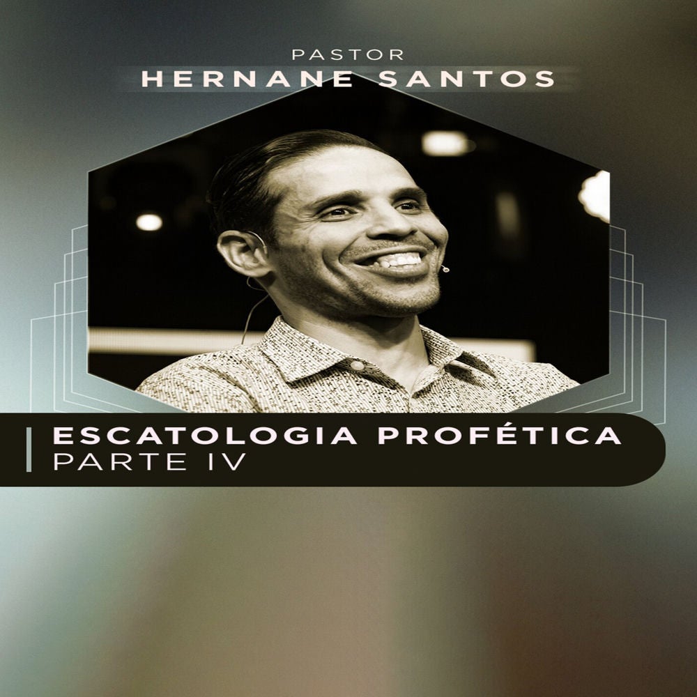 Escatologia Profética IV