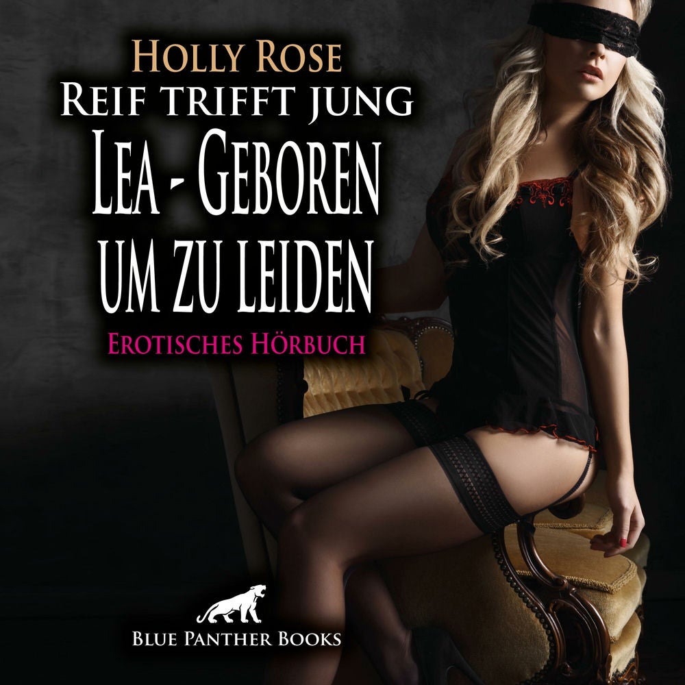 Reif trifft jung - Lea - Geboren um zu leiden / Erotik Audio Story / Erotisches Hörbuch