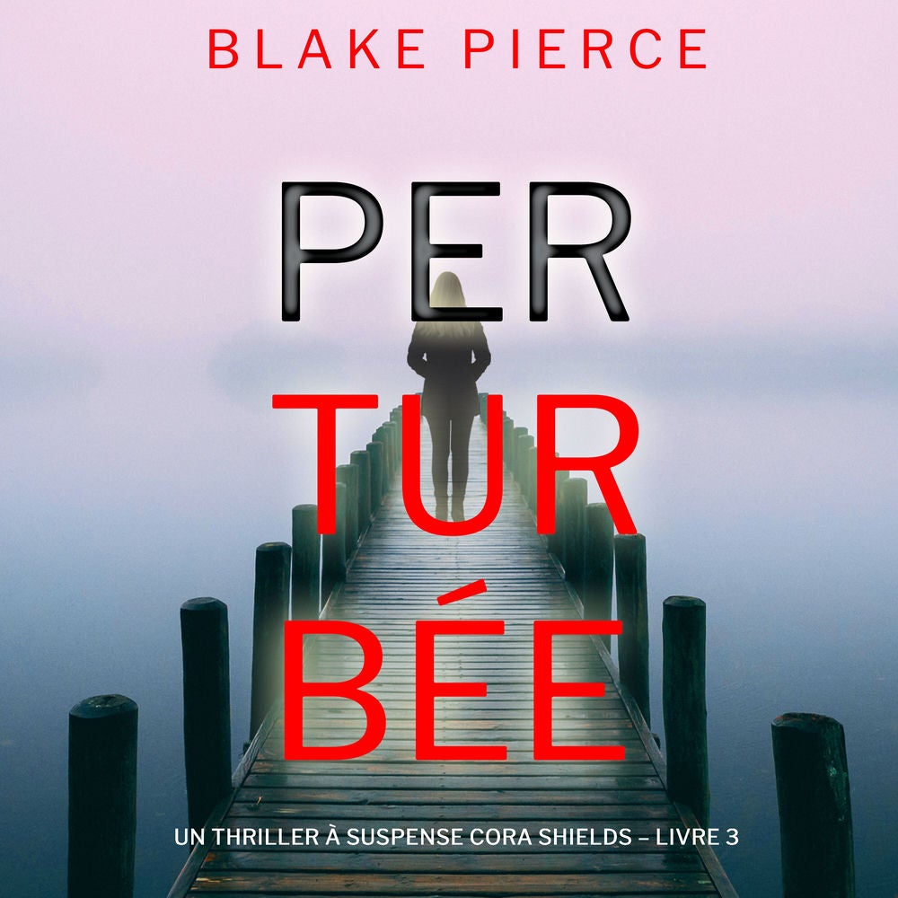 Perturbée (Un thriller à suspense Cora Shields – Livre 3)