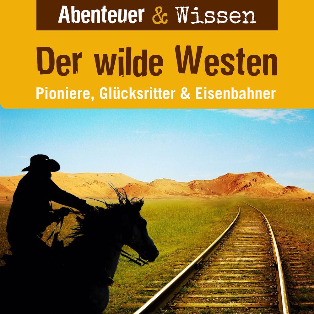 Der Wilde Westen - Pioniere, Glücksritter & Eisenbahner