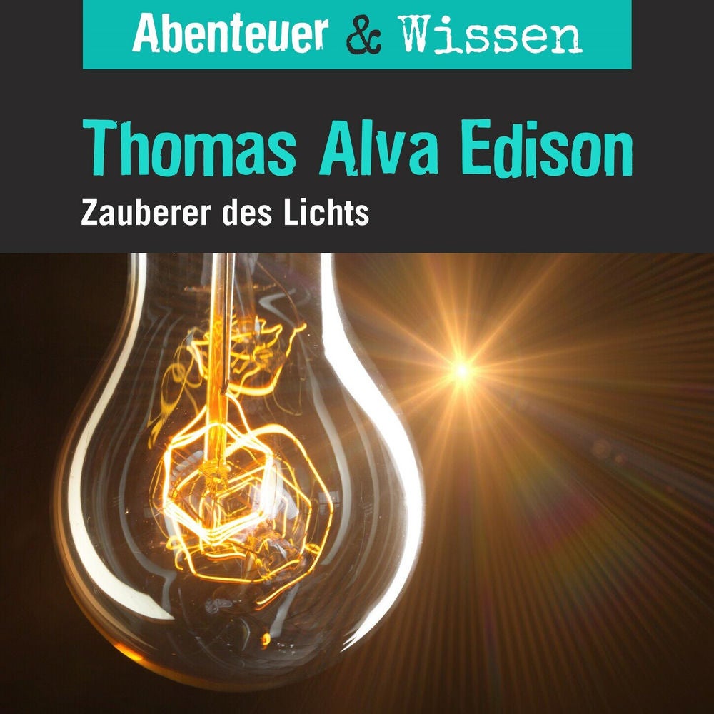 Thomas Alva Edison - Zauberer des Lichts