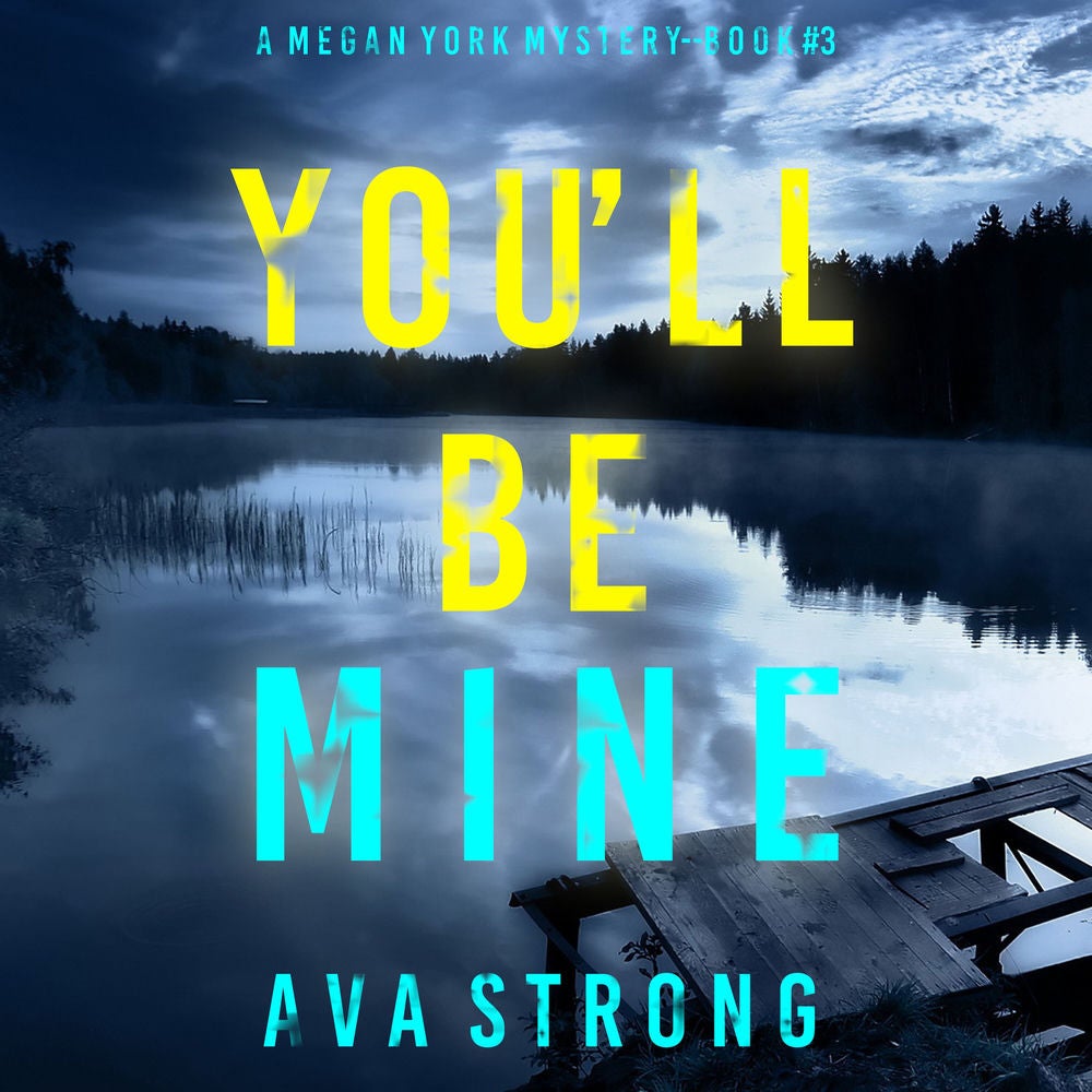 You'll Be Mine (A Megan York Suspense Thriller—Book Three)