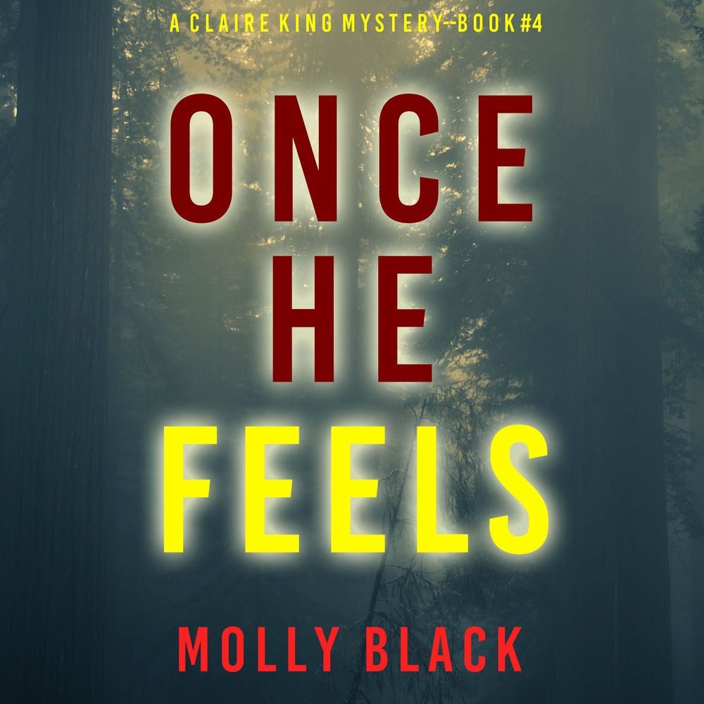 Once He Feels (A Claire King FBI Suspense Thriller—Book Four)