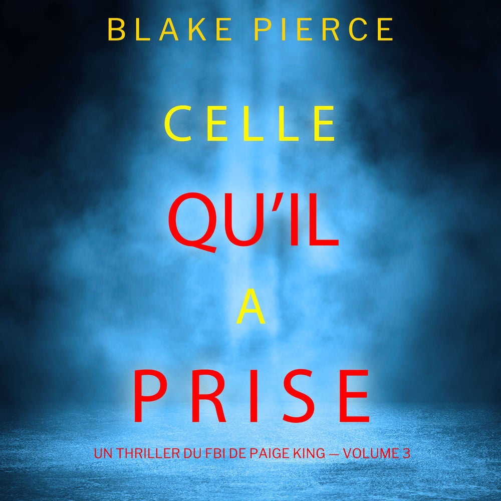 Celle qu'il a prise (Un thriller du FBI de Paige King — Volume 3)