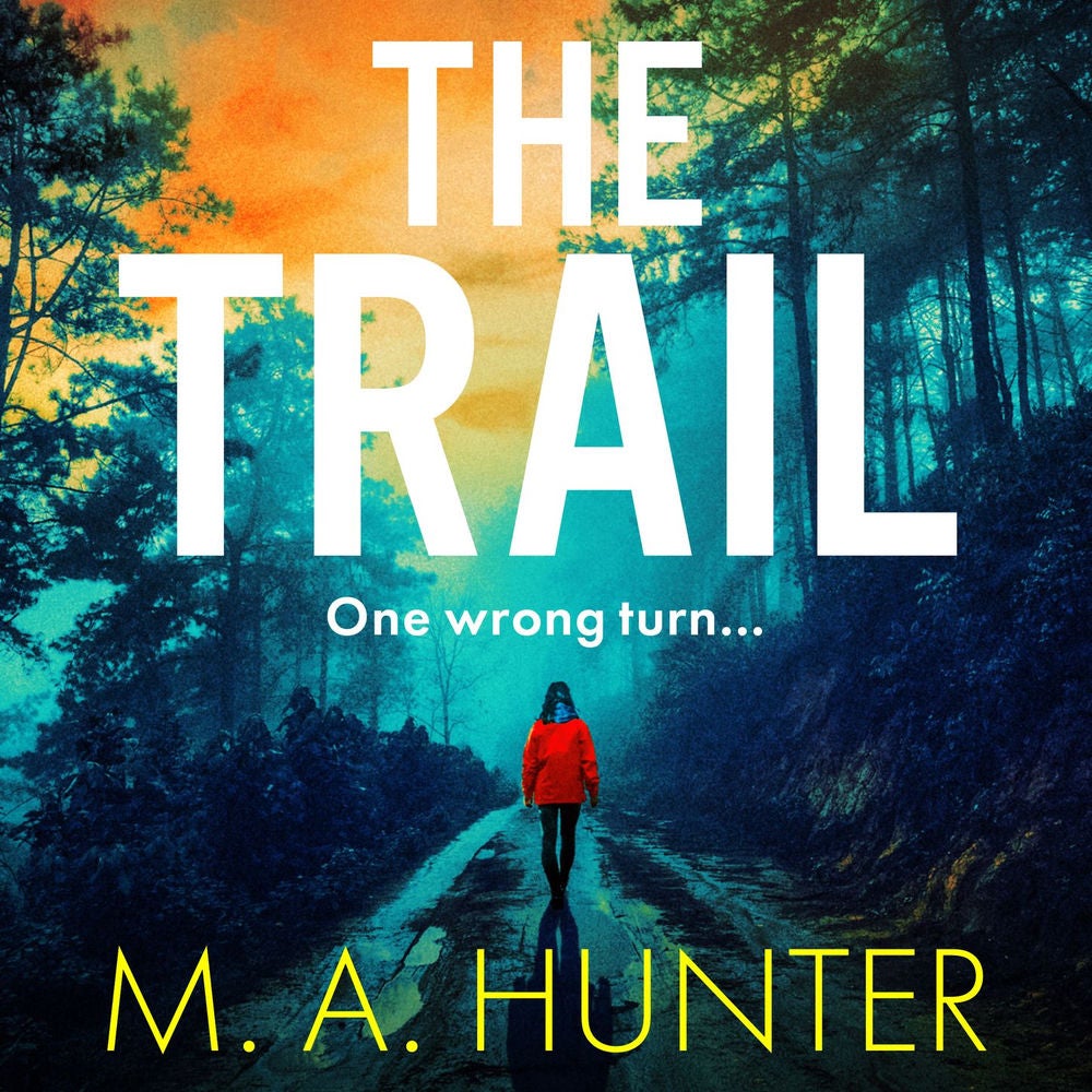 The Trail - A BRAND NEW completely addictive, chilling psychological thriller from M.A. Hunter for 2023