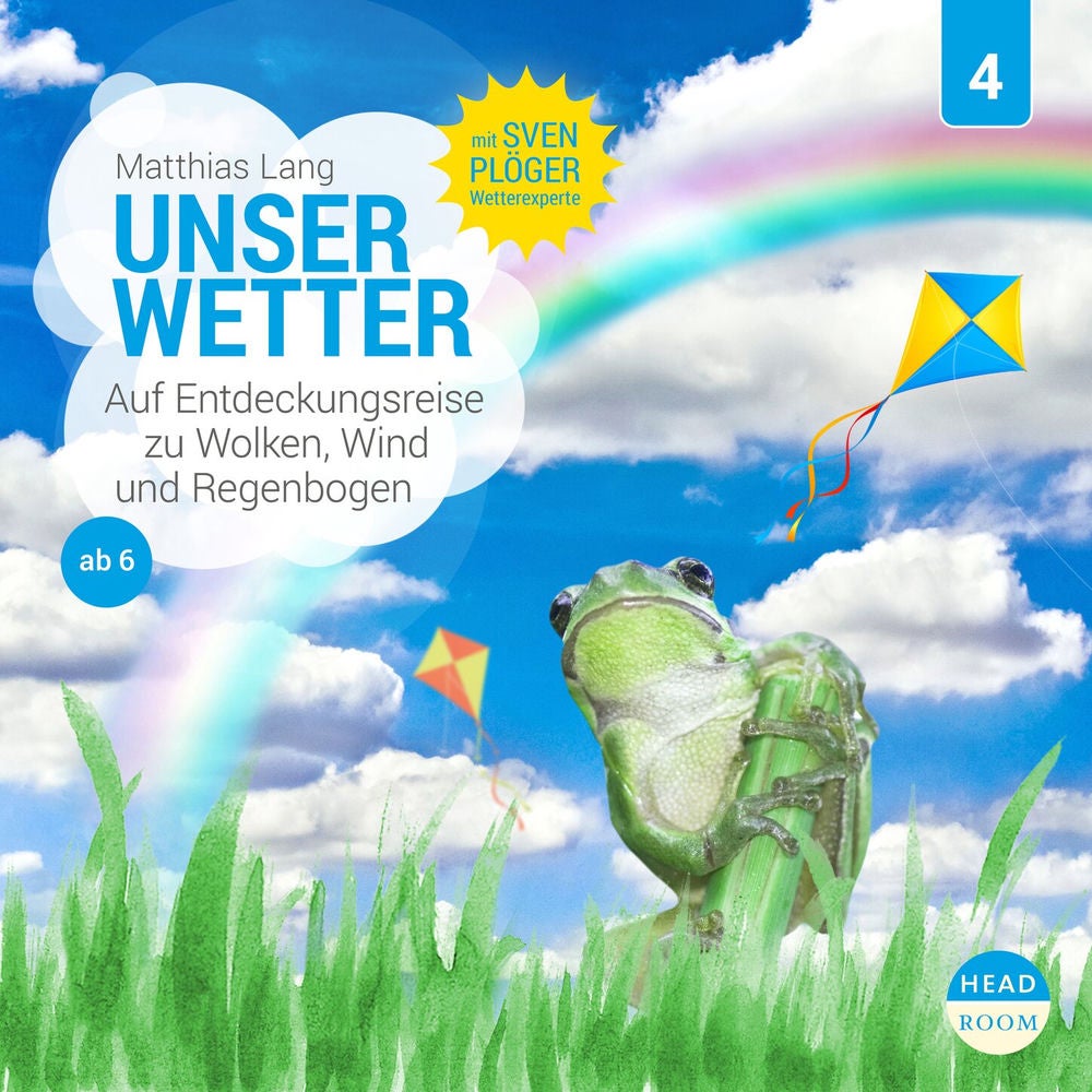Folge 4: Unser Wetter - Auf Entdeckungsreise zu Wolken, Wind und Regenbogen