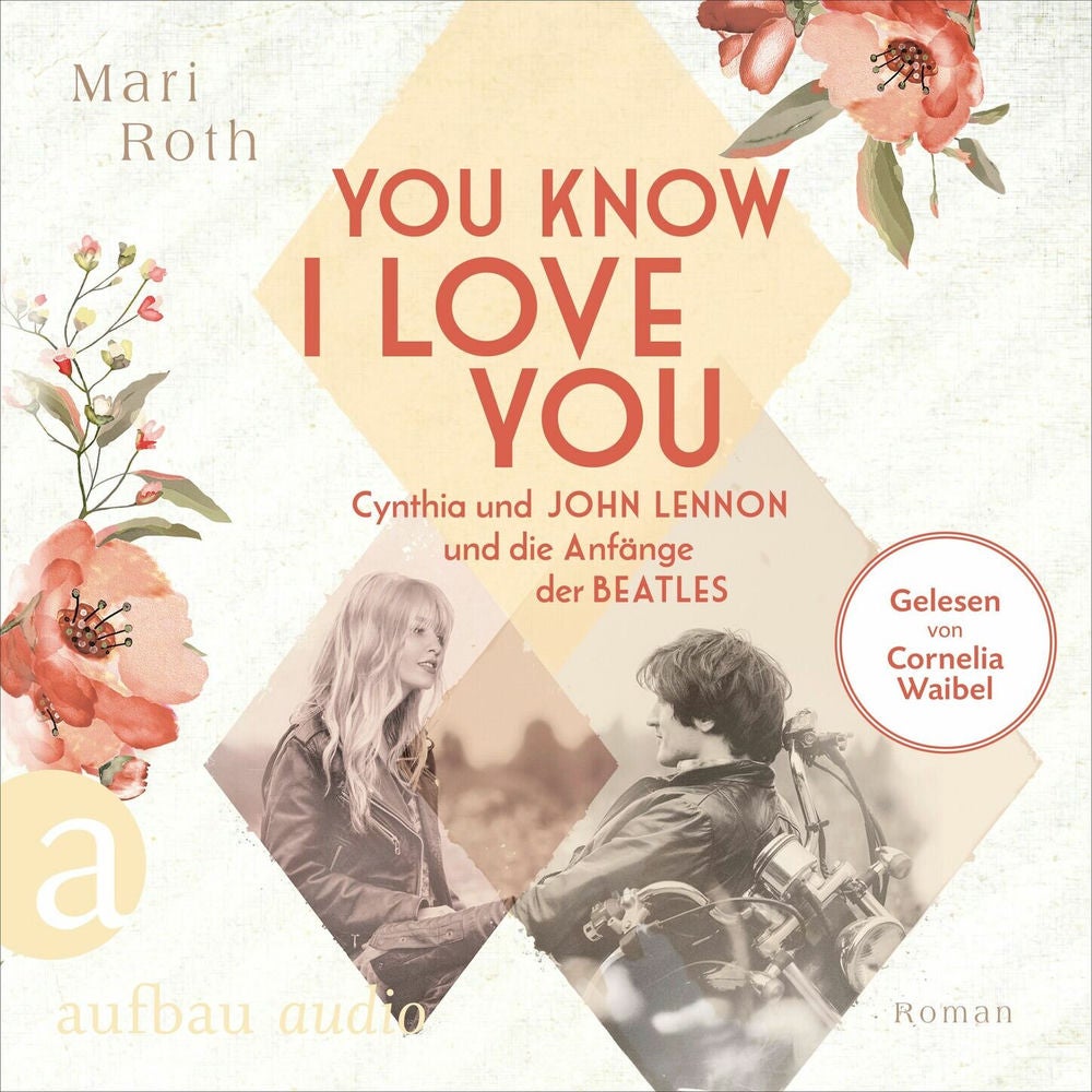 You know I love you - Cynthia und John Lennon und die Anfänge der Beatles - Berühmte Paare - große Geschichten, Band 7