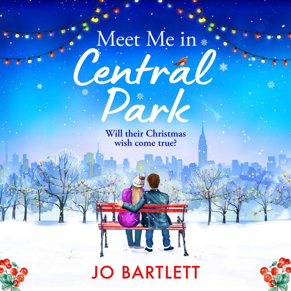 Meet Me In Central Park - A BRAND NEW perfect, feel-good, festive romance from TOP 10 BESTSELLER Jo Bartlett for 2023
