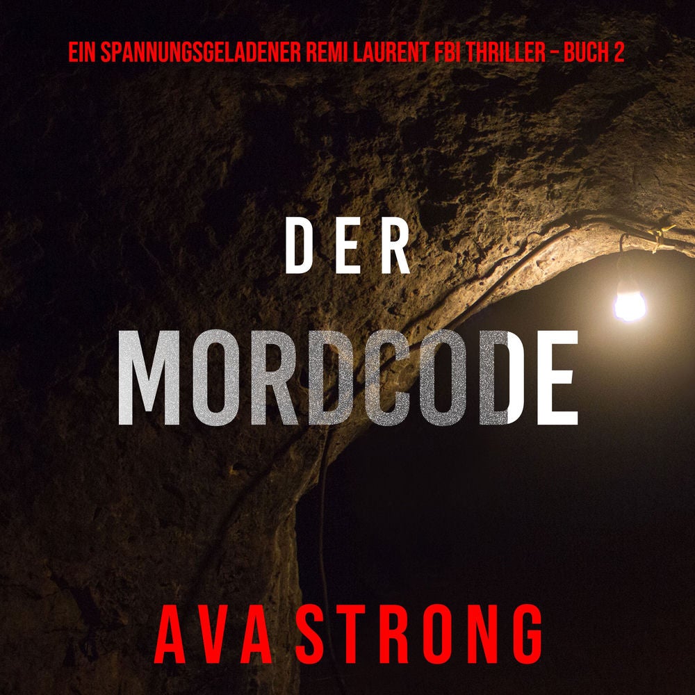 Der Mordcode (Ein spannungsgeladener Remi Laurent FBI Thriller – Buch 2)