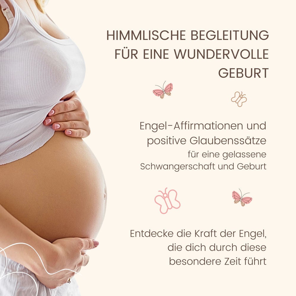 Himmlische Begleitung für eine wundervolle Geburt - Engel-Affirmationen und positive Glaubenssätze für eine gelassene Schwangersch