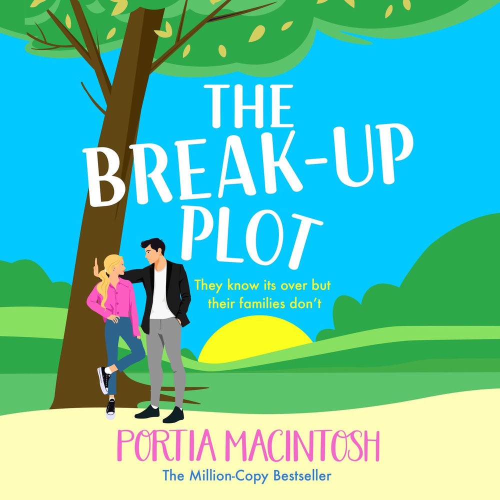 The Break-Up Plot - A laugh-out-loud fake dating romantic comedy from MULTI-MILLION-COPY BESTSELLER Portia MacIntosh