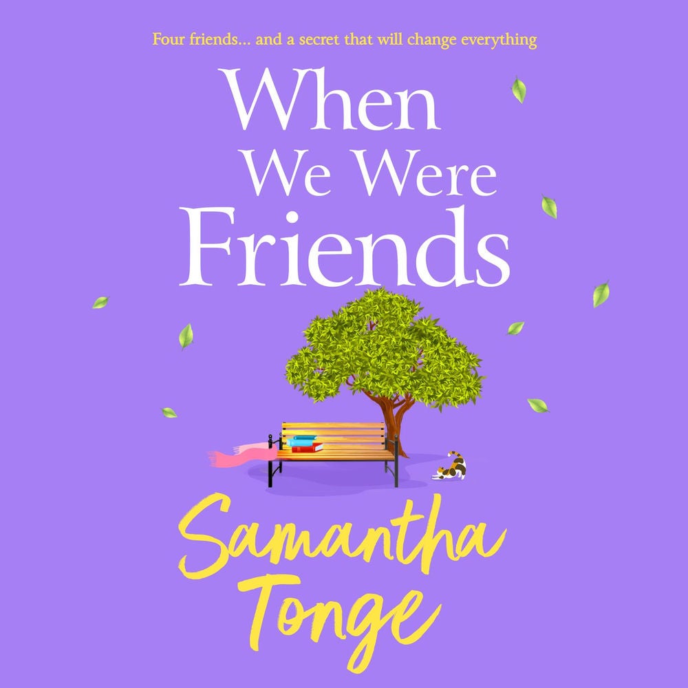 When We Were Friends - A BRAND NEW emotional and uplifting novel from Samantha Tonge for summer 2023