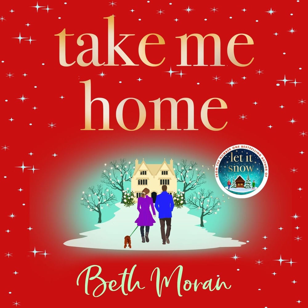Take Me Home - The BRAND NEW uplifting, heartwarming novel from NUMBER ONE BESTSELLER Beth Moran for 2023