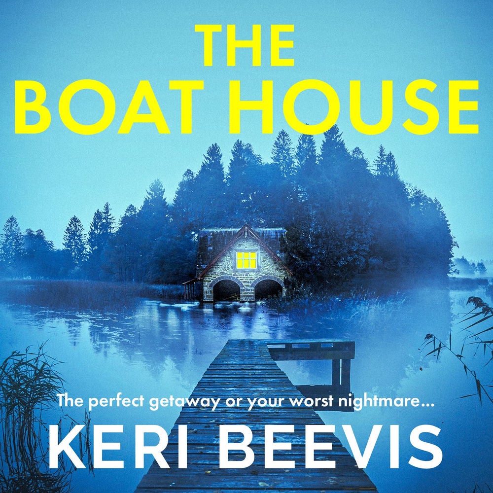 The Boat House - The BRAND NEW page-turning psychological thriller from TOP 10 BESTSELLER Keri Beevis for 2023
