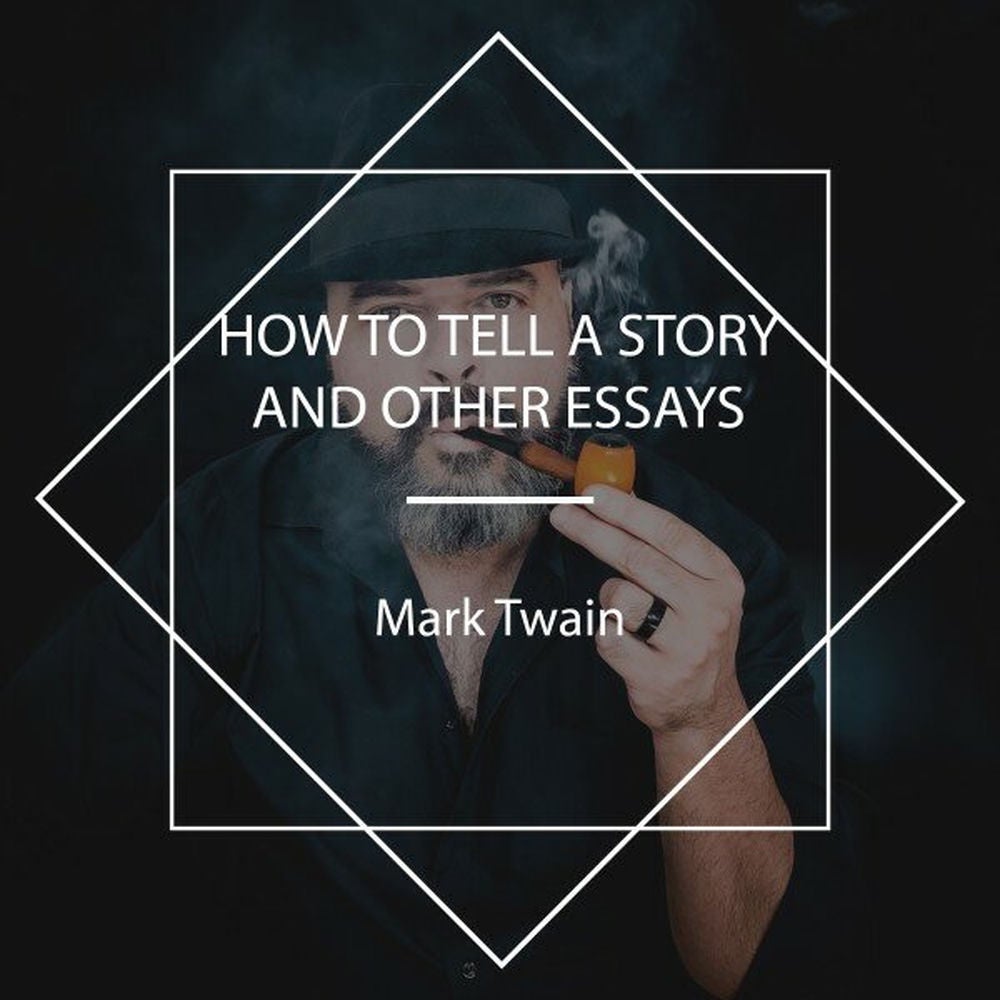 How to Tell a Story, and Other Essays