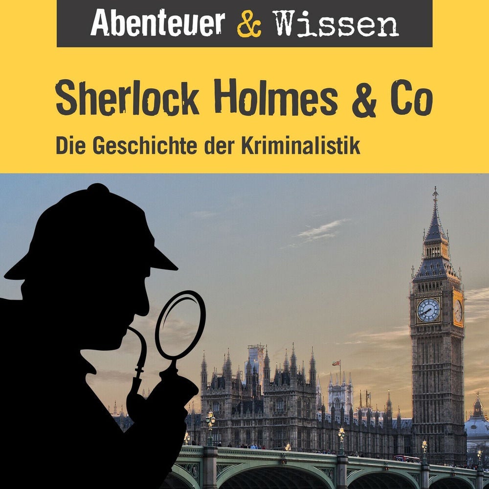 Sherlock Holmes & Co - Die Geschichte der Kriminalistik