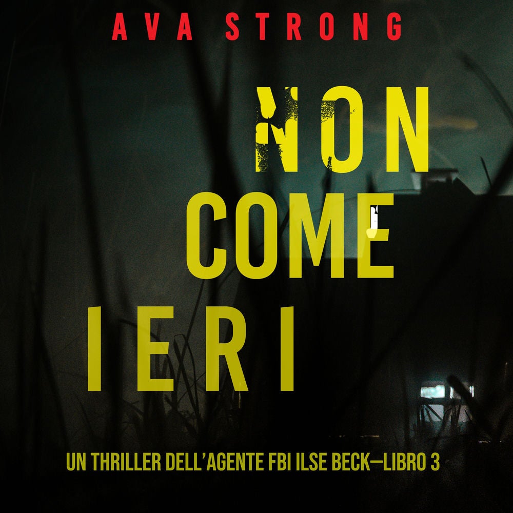 Non come ieri (Un thriller dell'Agente FBI Ilse Beck—Libro 3)