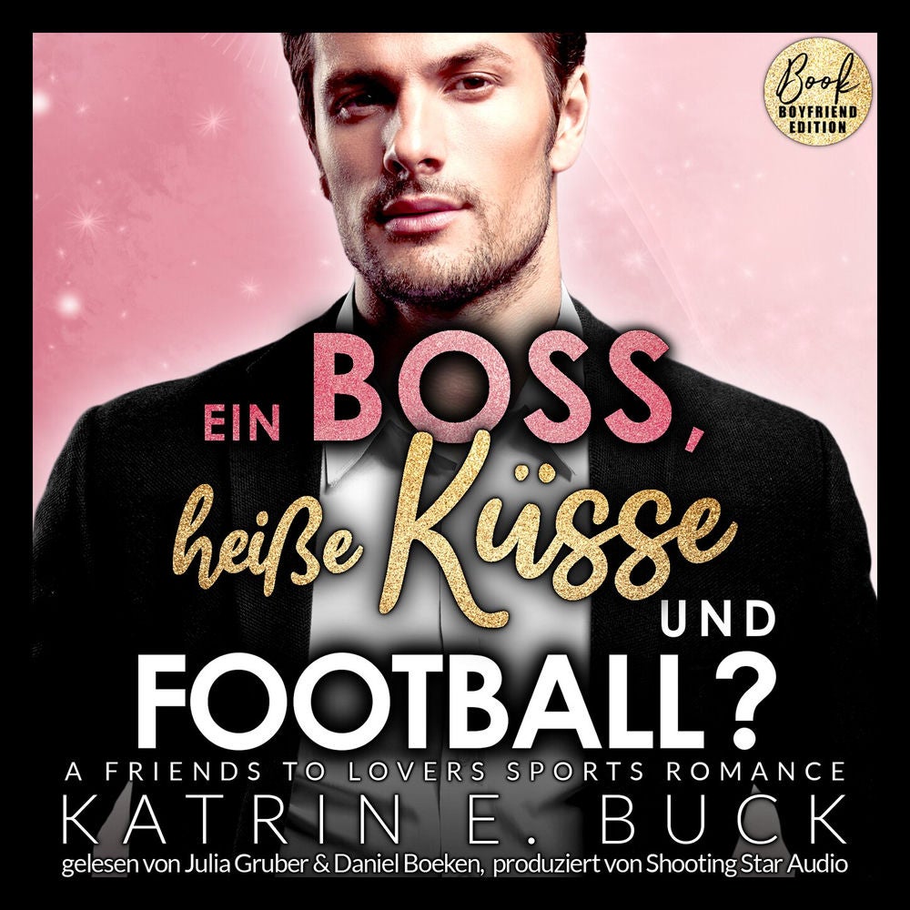 Ein Boss, heiße Küsse und Football? A Friends to Lovers Sports Romance - San Antonio Billionaires, Band 8