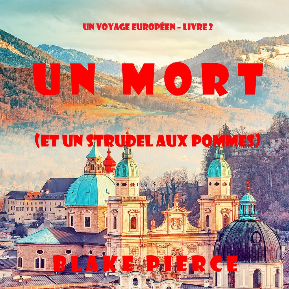 Un mort (et un strudel aux pommes) (Un voyage européen – Livre 2)